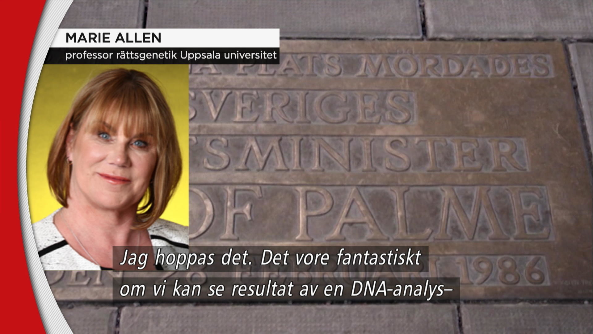 Palmemordet: ”Fantastiskt Om Vi Kan Se Resultat Av En DNA...